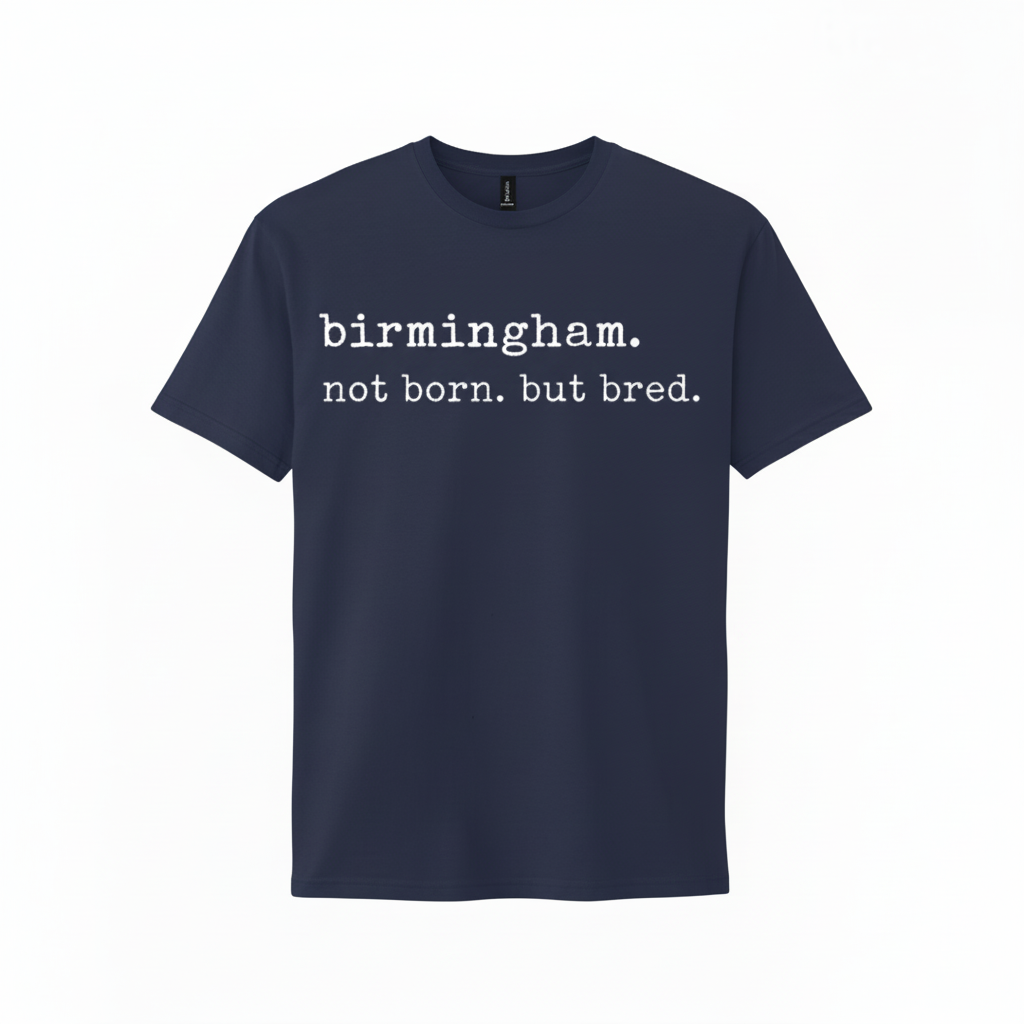 Birmingham - T-Shirt -  Not Born But Bred Stamped Type Tee