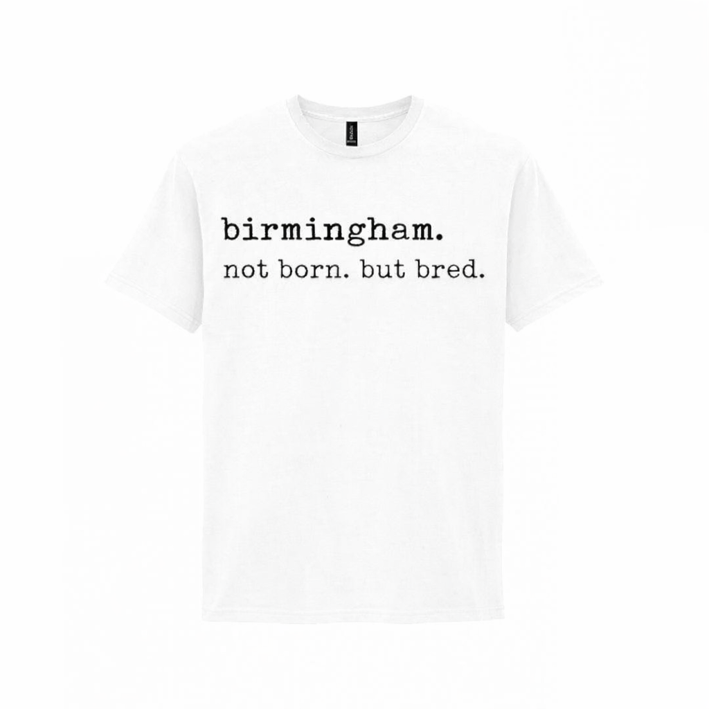 Birmingham - T-Shirt -  Not Born But Bred Stamped Type Tee