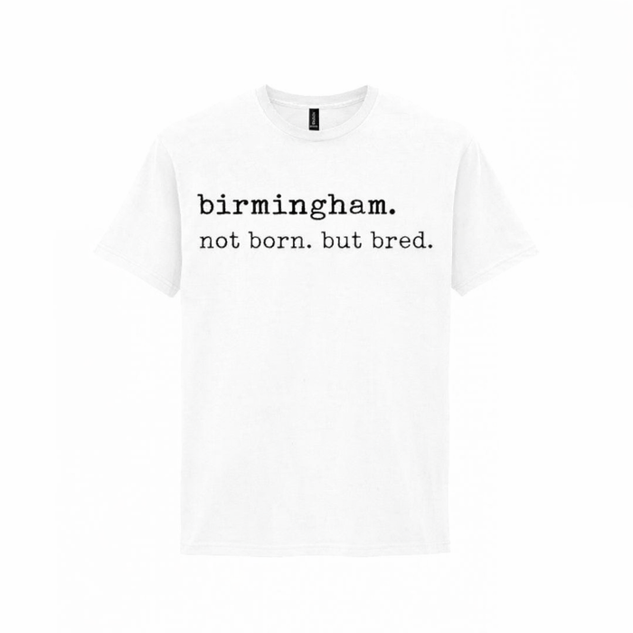 Birmingham - T-Shirt -  Not Born But Bred Stamped Type Tee